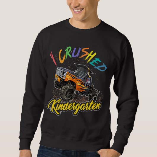 I Crushed Kindergarten Pre-K Kids Monster Truck Gr Sweatshirt (Vorderseite)