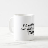 I '' d eher gehen heraus mein Hund, Tasse (Vorderseite Links)