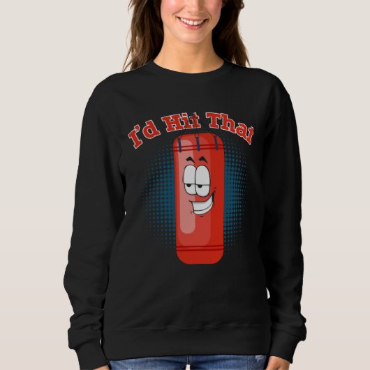 I d Hit That Boxing Punching Bag 1 Sweatshirt (Vorderseite)