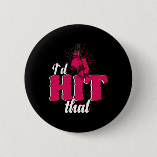 I`d Hit That Funny Boxing Gift For Kickboxing Woma Button