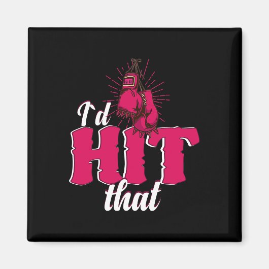 I`d Hit That Funny Boxing Gift For Kickboxing Woma Magnet (Vorne)