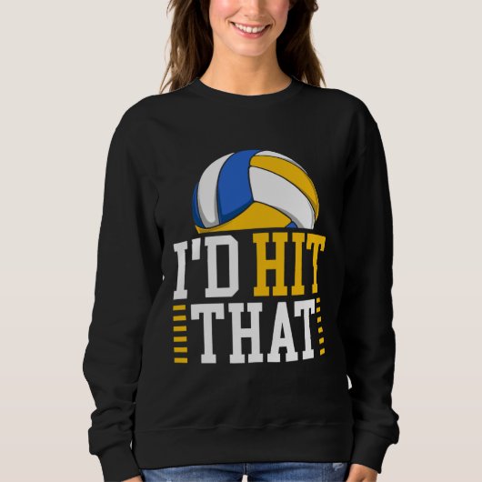 I d Hit That  Volleyball Sweatshirt (Vorderseite)