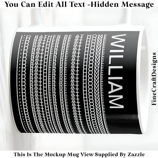 I’d Rather Be At Home & Name Hidden Message 085 Kaffeetasse