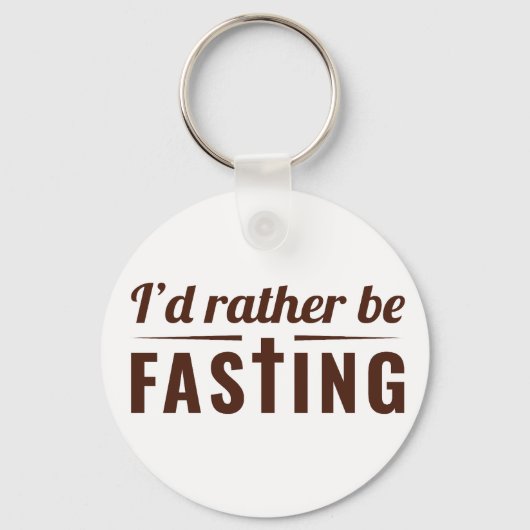 I’d Rather Be Fasting – Christian Faith Statement  Schlüsselanhänger (Vorderseite)