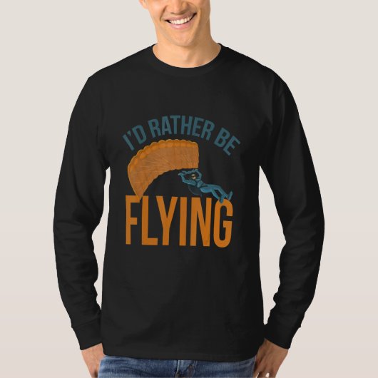 I´d Rather Be Flying Paragliding fly parachute par T-Shirt (Vorderseite)