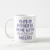 I d’Rather Be Home With My Cats Kaffeetasse (Links)