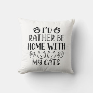I d’Rather Be Home With My Cats Kissen