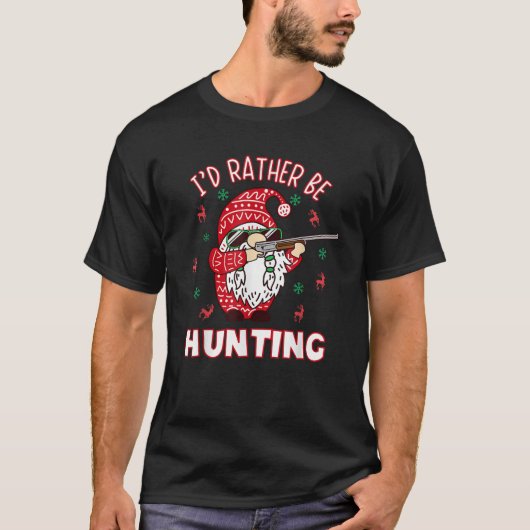 I d Rather Be Hunting Funny Christmas Gnome Hunter T-Shirt (Vorderseite)
