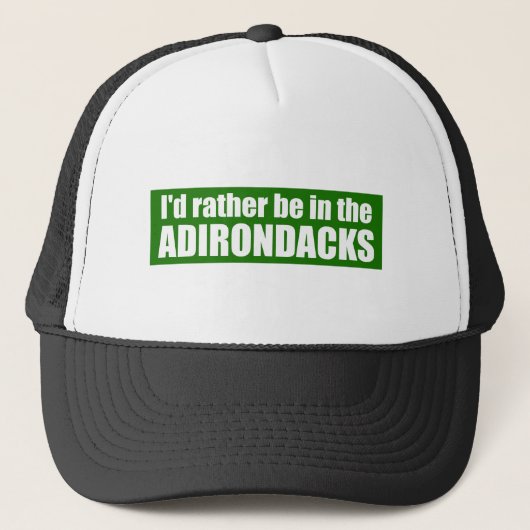 I d’Rather Be In the Adirondacks Truckerkappe (Vorderseite)