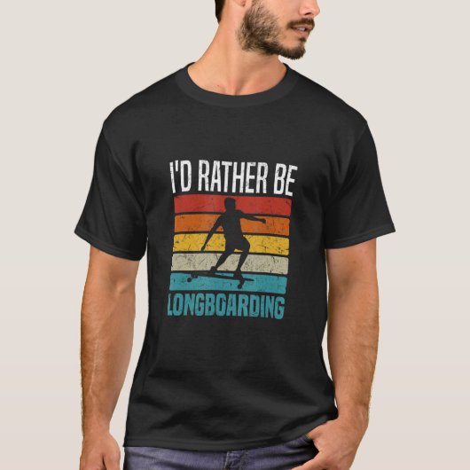 I d Rather Be Longboarding Downhill Longboard T-Shirt (Vorderseite)