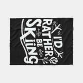 I’d Rather Be Skiing Funny Ski Quotes Apparel Fleecedecke (Vorderseite (Horizontal))