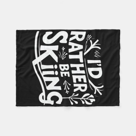 I’d Rather Be Skiing Funny Ski Quotes Apparel Fleecedecke (Vorderseite (Horizontal))