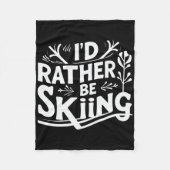 I’d Rather Be Skiing Funny Ski Quotes Apparel Fleecedecke (Vorderseite)
