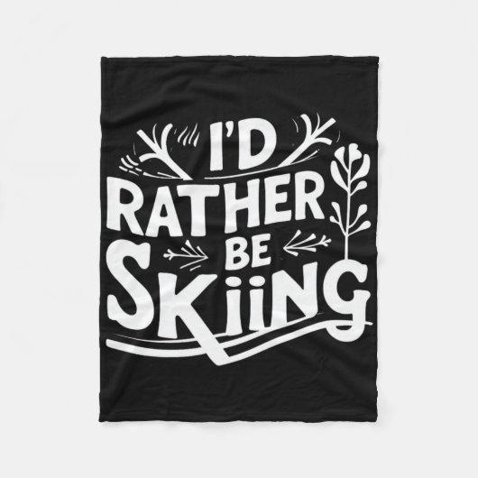 I’d Rather Be Skiing Funny Ski Quotes Apparel Fleecedecke (Vorderseite)