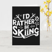 I’d Rather Be Skiing Funny Ski Quotes Apparel Karte (Gelbe Blume)