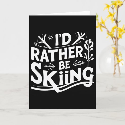 I’d Rather Be Skiing Funny Ski Quotes Apparel  Karte (Gelbe Blume)