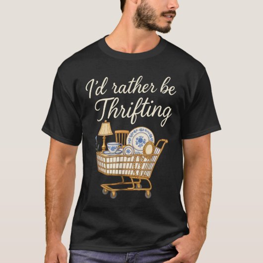 I d Rather Be Thrifting Thrifting T-Shirt (Vorderseite)