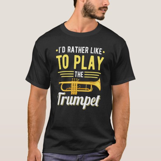 I´d rather like to play the Trumpet Jazz Music T-Shirt (Vorderseite)
