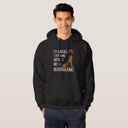 I d Rather Stay Home With My Bloodhound Hoodie (Vorne ganz)