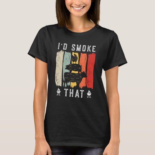 I d smoke that Beef Pork Chicken Butcher Cut Gril T-Shirt (Vorderseite)