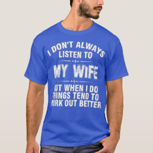 I darunter Always Listen To My Wife for men and T-Shirt