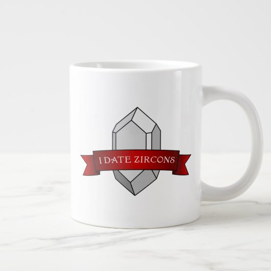 I Date Zircons- Geologist's Zircon Crystal Jumbo-Tasse (Rechts)