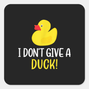 I Davon Give a Duck Funny Rubber Duck Men Women Quadratischer Aufkleber