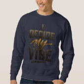 I Decide My Vibe" – Bold Metallic Empowerment Sweatshirt (Vorderseite)