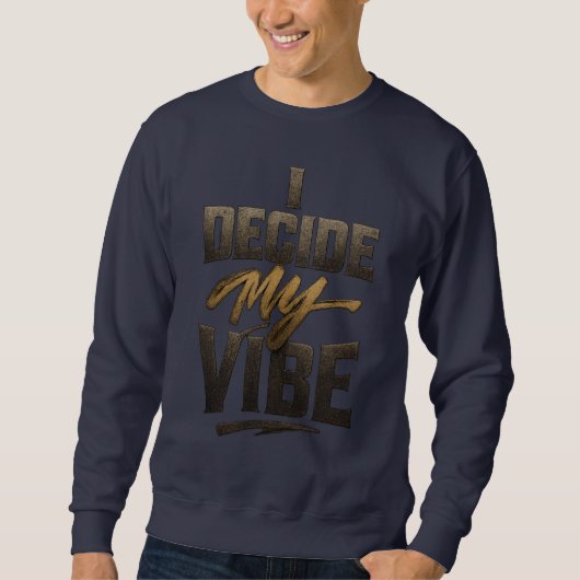 I Decide My Vibe" – Bold Metallic Empowerment Sweatshirt (Vorderseite)