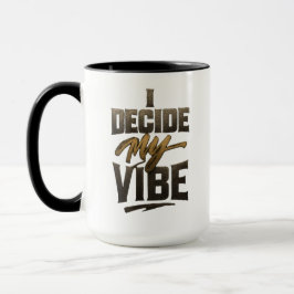 I Decide My Vibe" – Bold Metallic Empowerment Tasse