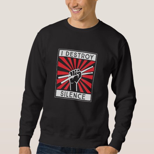 I Destroy Silence Drum Set Drum Player Drummer Sweatshirt (Vorderseite)
