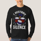 I Destroy Silence Drums Percussionist T-Shirt (Vorderseite)