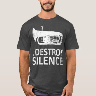 I Destroy Silence Funny Euphonium Players T-Shirt