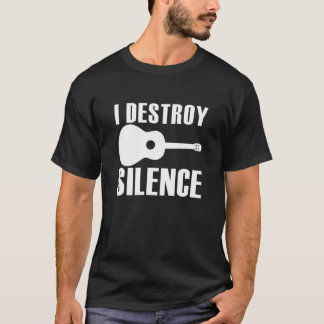 I Destroy Silence Guitar Guitarist Men Women Guita T-Shirt