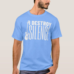 I Destroy Silence Music BandGitarre 1673 T-Shirt