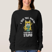 I Did He Math Cat Kitten Meow Math Eacher Mathemat Sweatshirt (Vorderseite)