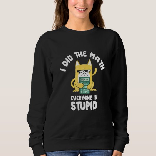 I Did He Math Cat Kitten Meow Math Eacher Mathemat Sweatshirt (Vorderseite)