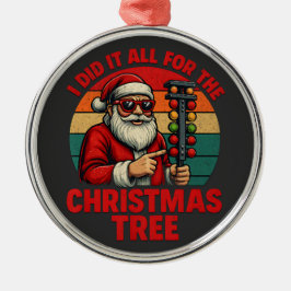 I Did It All For the Christmas Tree Funny Racing Ornament Aus Metall