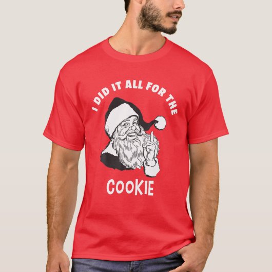 I Did It All For The Cookie - Funny Santa Xmas T T-Shirt (Vorderseite)