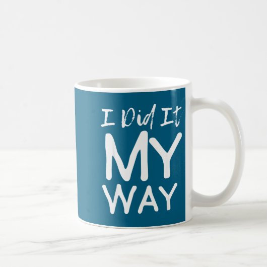 I Did It My Way, Funny Quote Kaffeetasse (Rechts)
