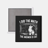 I Did Math The Answer Is Cat Mathematics Funny Mat Magnet (Vorderseite/Rückseite)