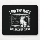 I Did Math The Answer Is Cat Mathematics Funny Mat Mousepad (Vorne)