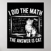 I Did Math The Answer Is Cat Mathematics Funny Mat Poster (Vorne)