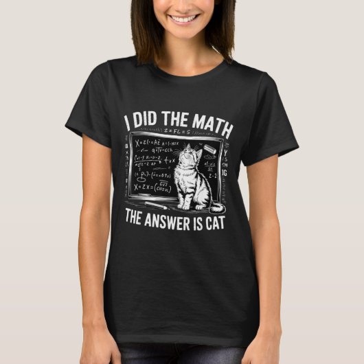 I Did Math The Answer Is Cat Mathematics Funny Mat T-Shirt (Vorderseite)