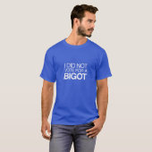 I Did Not Vote for a Bigot T-Shirt (Vorne ganz)