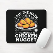 I Did The Math The Answer Is Chicken Nugget Funny Mousepad (Mit Mouse)