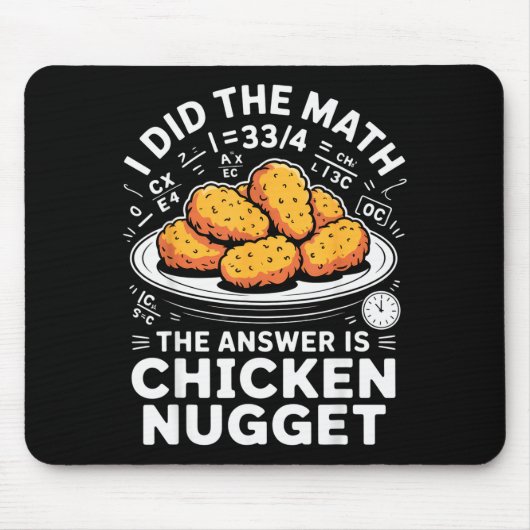 I Did The Math The Answer Is Chicken Nugget Funny Mousepad (Vorne)