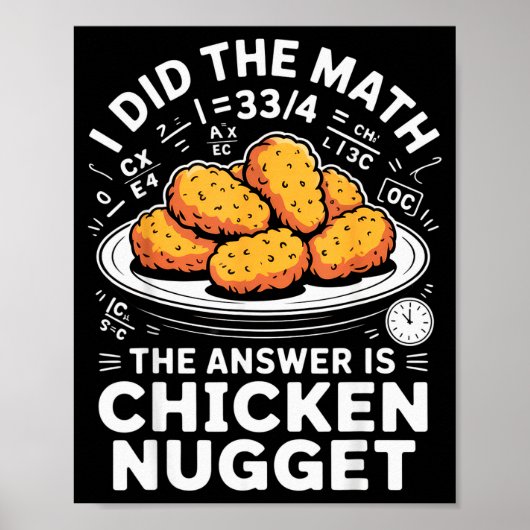 I Did The Math The Answer Is Chicken Nugget Funny  Poster (Vorne)