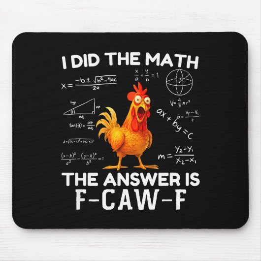 I Did The Math The Answer Is F-caw-f Chicken Roost Mousepad (Vorne)