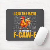 I Did The Math The Answer Is F-caw-f Funny Chicken Mousepad (Mit Mouse)